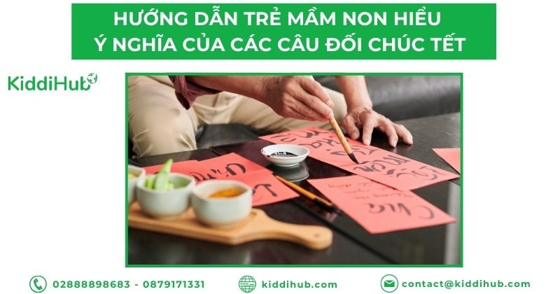 Hướng dẫn trẻ mầm non hiểu ý nghĩa của các câu đối chúc Tết
