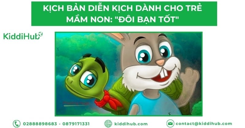 Kịch bản diễn kịch dành cho trẻ mầm non: "Đôi bạn tốt"