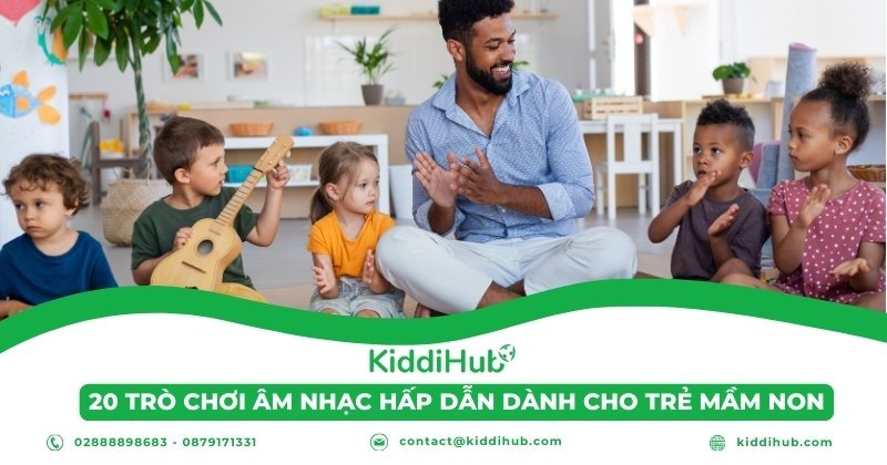 20 Trò chơi âm nhạc hấp dẫn dành cho trẻ mầm non