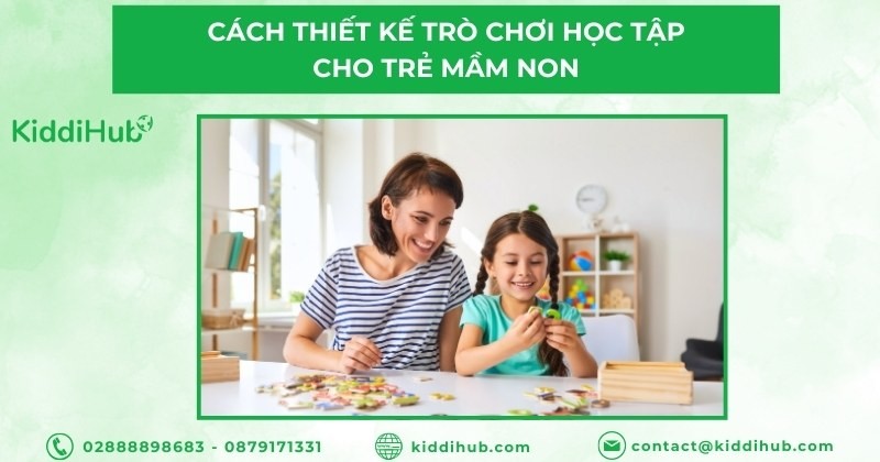Cách thiết kế trò chơi học tập cho trẻ mầm non