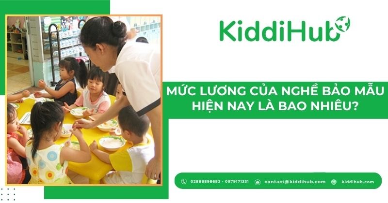 Mức lương của nghề bảo mẫu mầm non hiện nay là bao nhiêu?