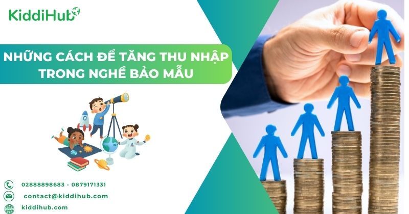 Những cách để tăng thu nhập trong nghề bảo mẫu mầm non