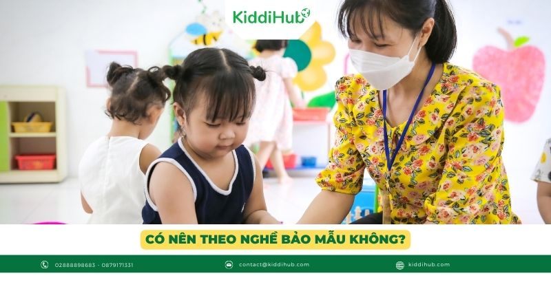 Có nên theo nghề bảo mẫu mầm non không?