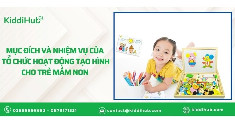 Mục đích và nhiệm vụ của tổ chức hoạt động tạo hình cho trẻ mầm non