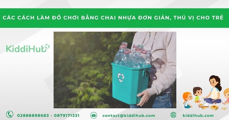 Các cách làm đồ chơi mầm non từ chai nhựa đơn giản, thú vị cho trẻ