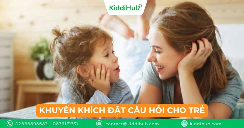 Khuyến khích đặt câu hỏi cho trẻ