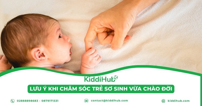 Lưu ý khi chăm sóc trẻ sơ sinh vừa chào đời