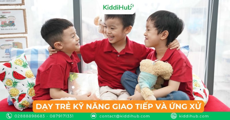 Dạy trẻ kỹ năng giao tiếp và ứng xử