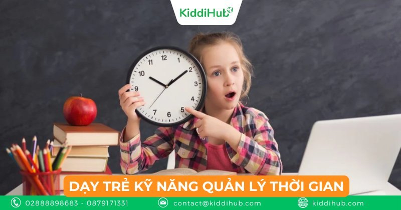 Dạy trẻ kỹ năng quản lý thời gian