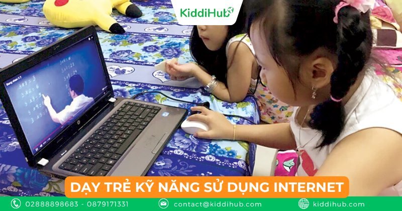 Dạy trẻ kỹ năng sử dụng Internet