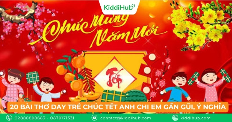 20 bài thơ dạy trẻ chúc Tết anh chị em gần gũi, ý nghĩa