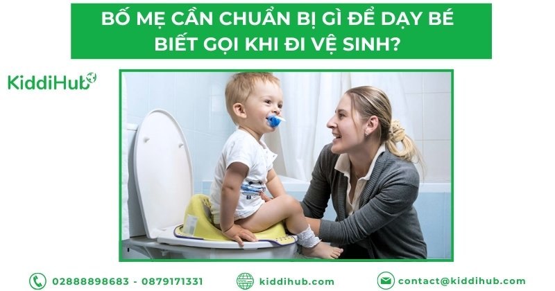 Bố mẹ cần chuẩn bị gì để dạy bé cách gọi đi vệ sinh?