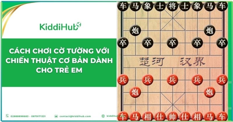 Cách chơi cờ tướng với chiến thuật cơ bản dành cho trẻ em