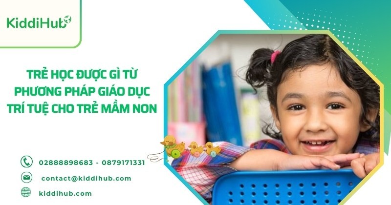 Trẻ học được gì từ phương pháp giáo dục trí tuệ cho trẻ mầm non