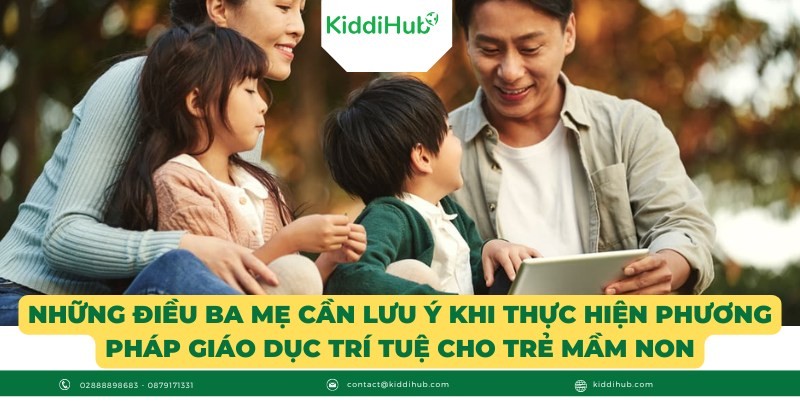 Những điều ba mẹ cần lưu ý khi thực hiện phương pháp giáo dục trí tuệ cho trẻ mầm non