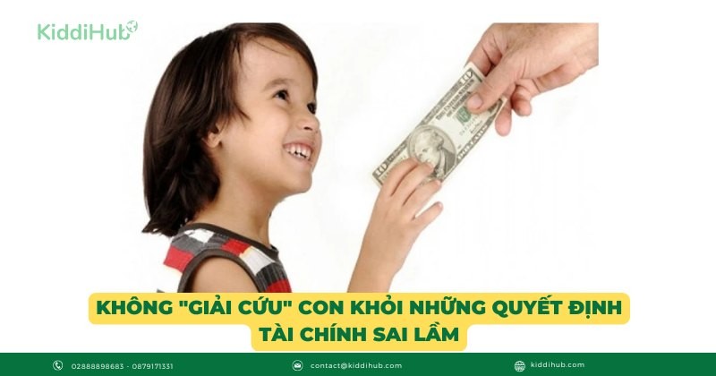 Không "giải cứu" con khỏi những quyết định tài chính sai lầm