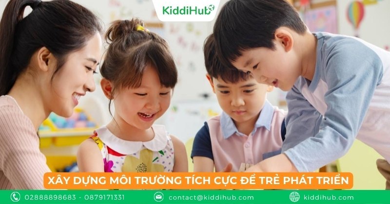 Xây dựng môi trường tích cực để trẻ phát triển