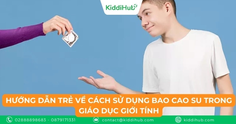 Hướng dẫn trẻ về cách sử dụng bao cao su trong giáo dục giới tính
