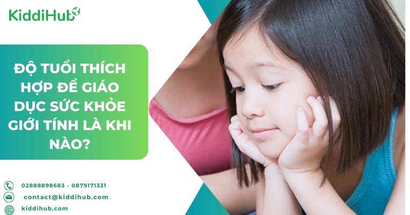 Độ tuổi thích hợp để giáo dục sức khỏe giới tính là khi nào?