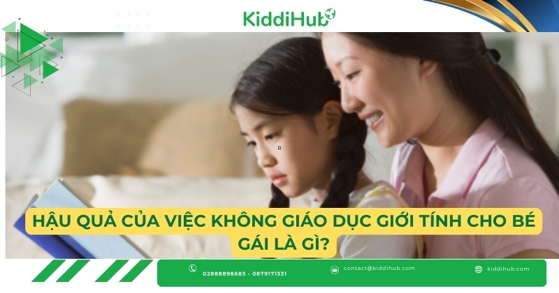 Hậu quả của việc không giáo dục giới tính cho bé gái là gì?