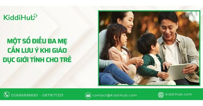 Một số điều ba mẹ cần lưu ý khi giáo dục giới tính cho trẻ
