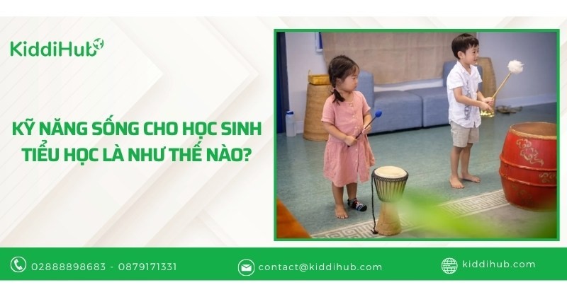 Kỹ năng sống cho học sinh tiểu học là như thế nào?
