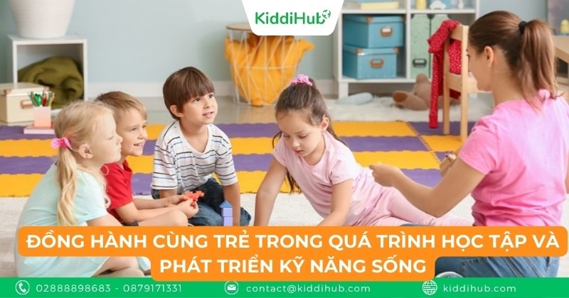 Đồng hành cùng trẻ trong quá trình học tập và phát triển kỹ năng sống