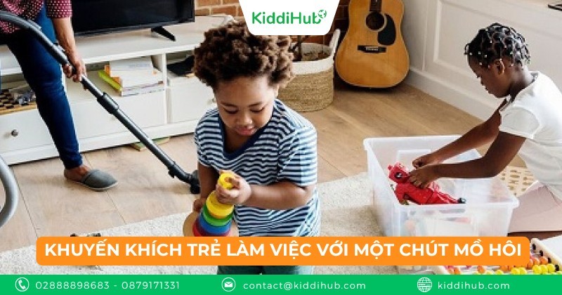 Khuyến khích trẻ làm việc với một chút mồ hôi