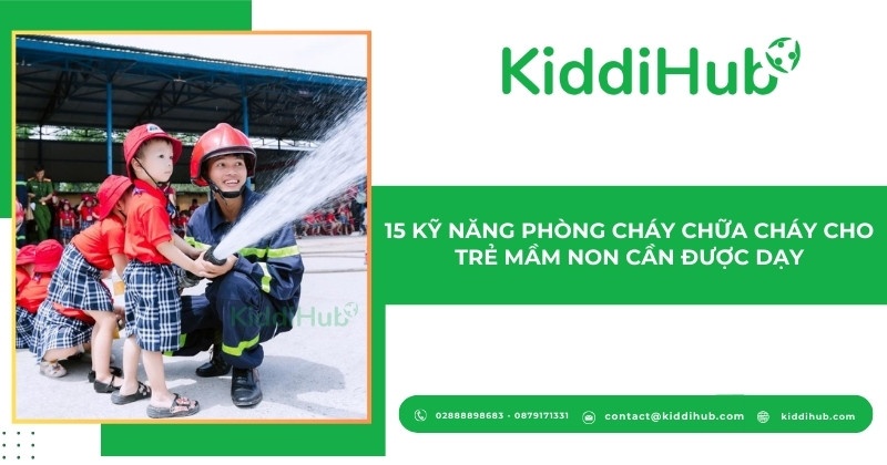 15+ kỹ năng phòng cháy chữa cháy cho trẻ mầm non cần được dạy