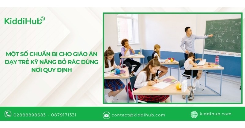 Một số chuẩn bị cho giáo án dạy trẻ kỹ năng bỏ rác đúng nơi quy định