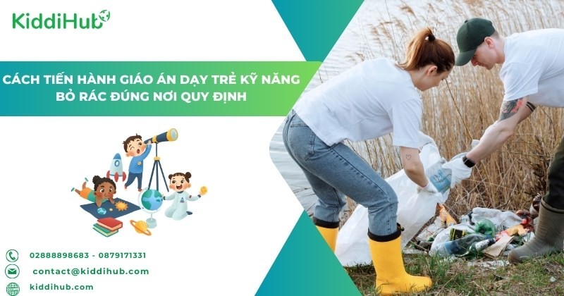 Cách tiến hành giáo án dạy trẻ kỹ năng bỏ rác đúng nơi quy định