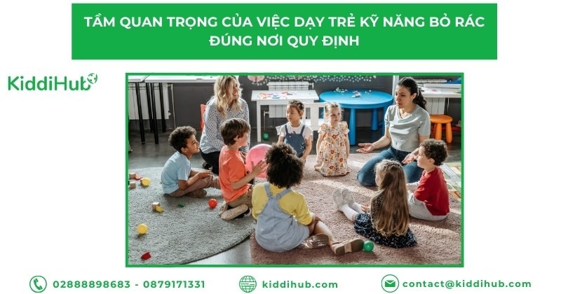 Tầm quan trọng của việc dạy trẻ kỹ năng bỏ rác đúng nơi quy định