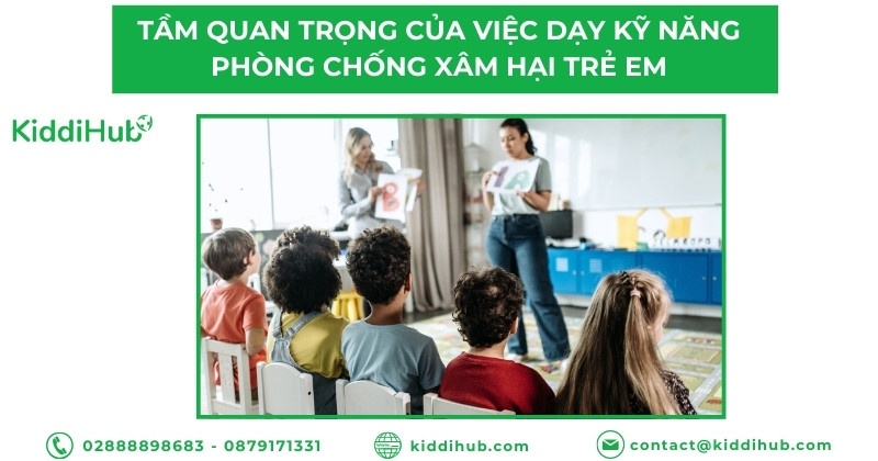 Tầm quan trọng của việc dạy kỹ năng phòng chống xâm hại trẻ em