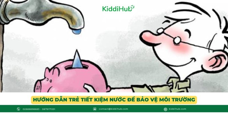 Hướng dẫn trẻ tiết kiệm nước để bảo vệ môi trường