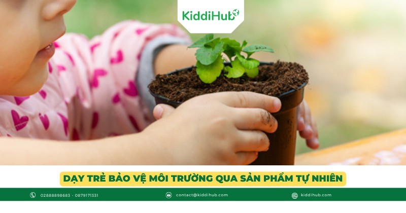 Dạy trẻ bảo vệ môi trường qua sản phẩm tự nhiên