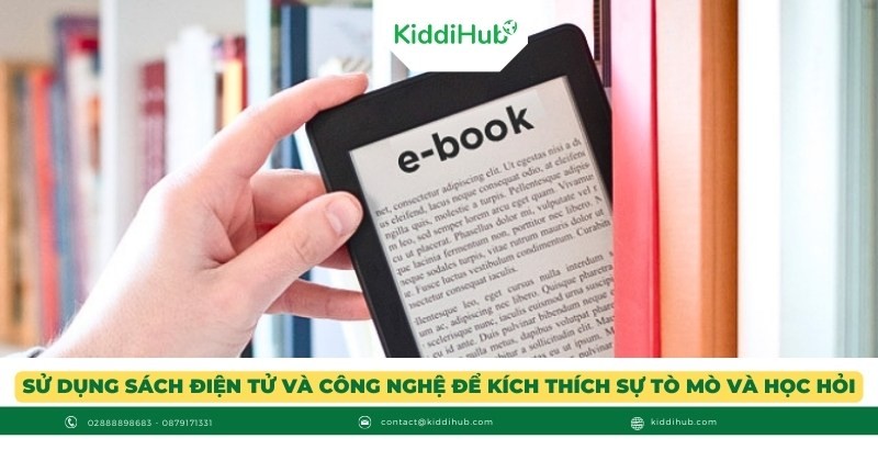 Sử dụng sách điện tử và công nghệ để kích thích sự tò mò và học hỏi