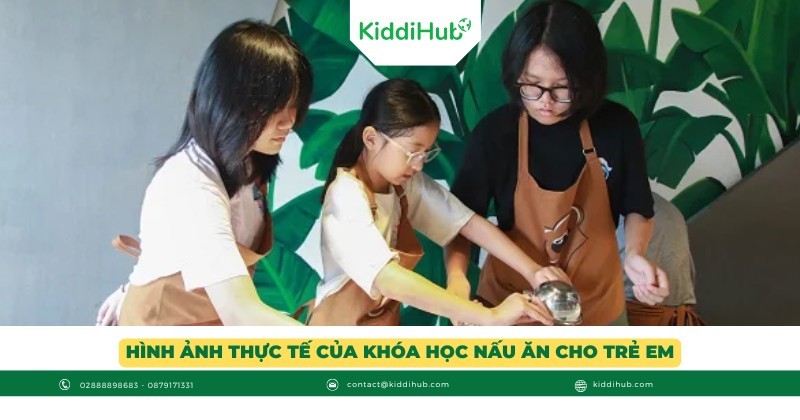 Hình ảnh thực tế của khóa học nấu ăn cho trẻ em