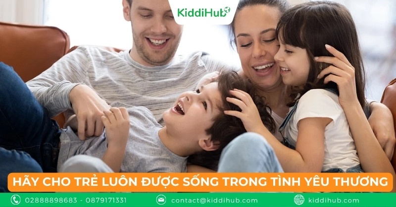 Hãy cho trẻ luôn được sống trong tình yêu thương