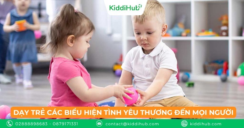 Dạy trẻ các biểu hiện tình yêu thương đến mọi người