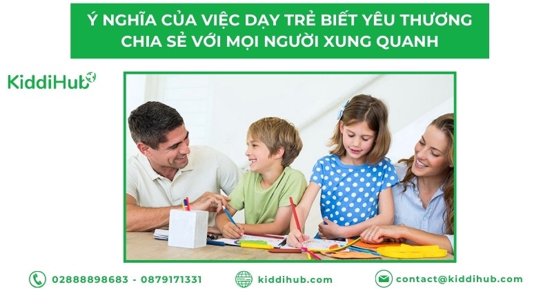 Ý nghĩa của việc dạy trẻ biết yêu thương chia sẻ với mọi người xung quanh