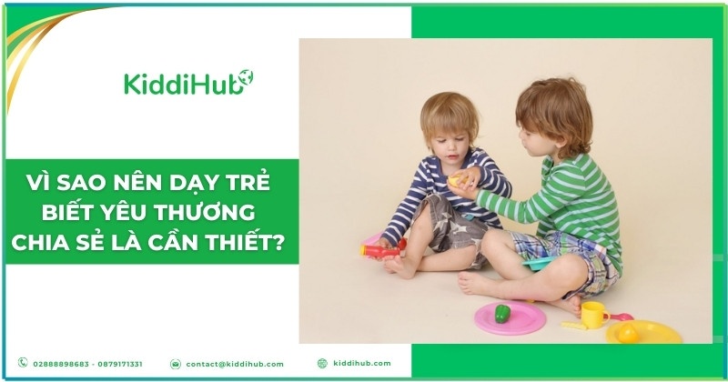 Vì sao nên dạy trẻ biết yêu thương chia sẻ là cần thiết?