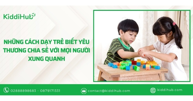 Những cách dạy trẻ biết yêu thương chia sẻ với mọi người xung quanh