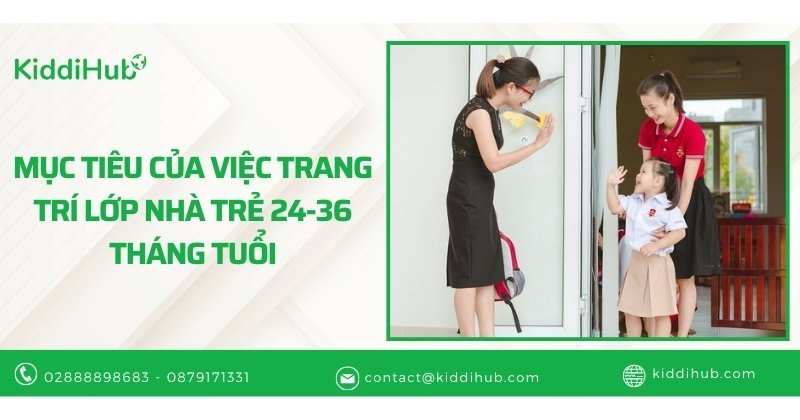 Mục tiêu của việc trang trí lớp nhà trẻ 24-36 tháng tuổi