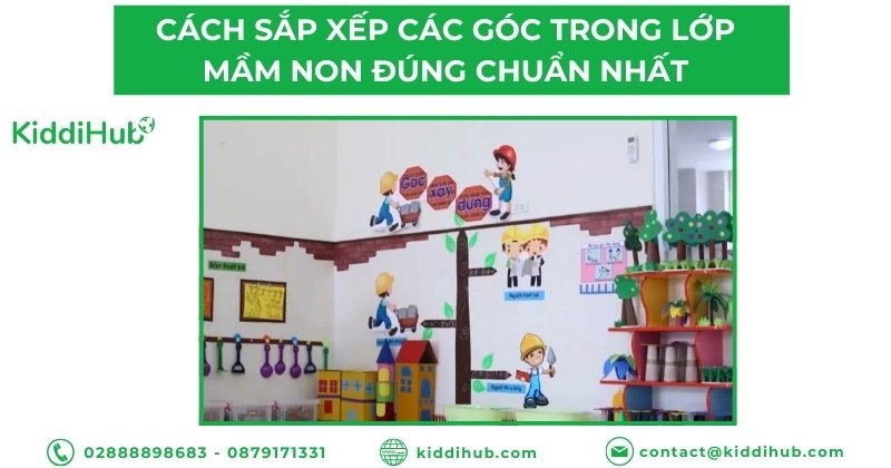 Cách sắp xếp các góc trong lớp mầm non đúng chuẩn nhất