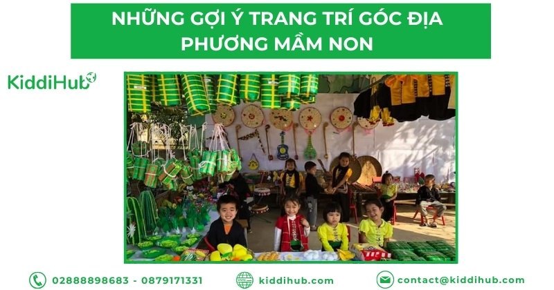 Những gợi ý trang trí góc địa phương mầm non