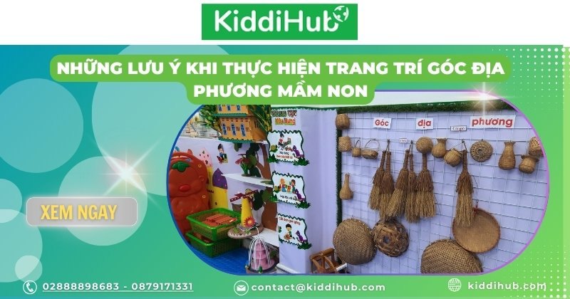 Những lưu ý khi thực hiện trang trí góc địa phương mầm non