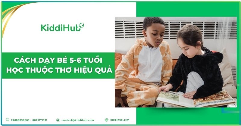 Cách dạy bé 5 - 6 tuổi hoăc thuộc thơ hiệu quả