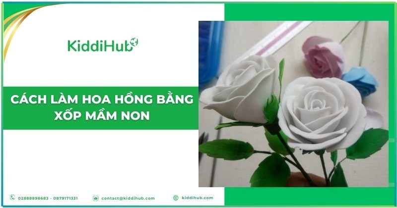 Cách làm hoa hồng bằng xốp mầm non