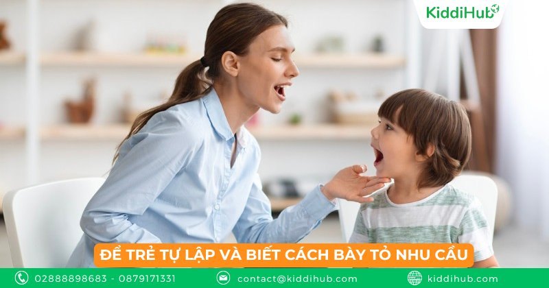 Để trẻ tự lập và biết cách bày tỏ nhu cầu