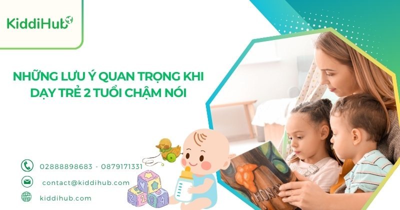 Những lưu ý quan trọng khi dạy trẻ 2 tuổi chậm nói
